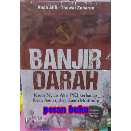 

BUKU BANJIR DARAH KISAH NYATA AKSI PKI TERHADAP KYAI SANTRI DAN KAUM