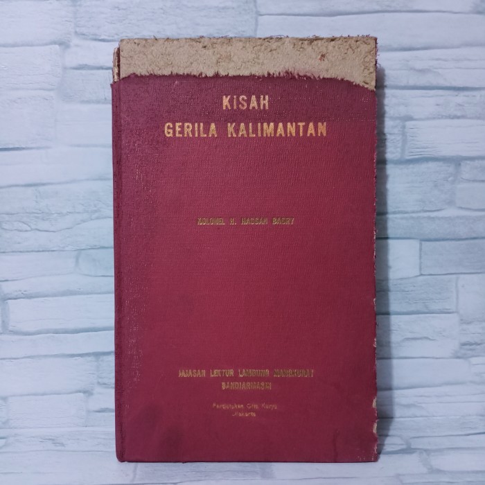 

KISAH GERILA KALIMANTAN BY KOLONEL H HASSAN BASRY