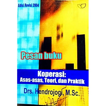 

BUKU KOPERASI; ASAS-ASAS, TEORI DAN PRAKTEK - HENDROJOGI