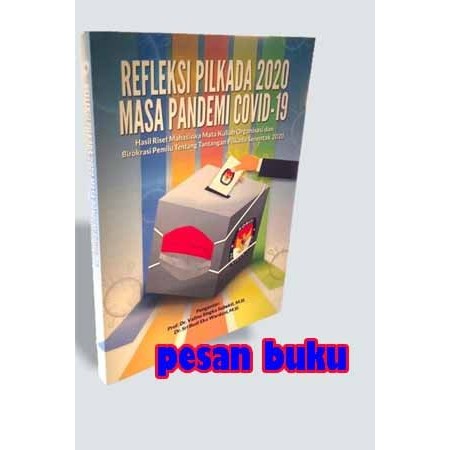 

BUKU REFLEKSI PILKADA 2020 MASA PANDEMI COVID-19