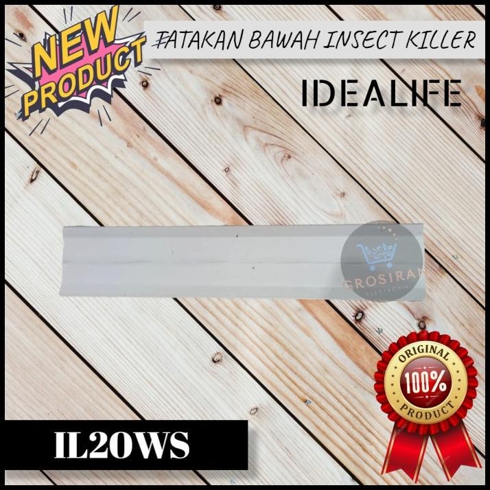 TATAKAN BAWAH IDEALIFE IL20WS IL 20WS INSECT KILLER