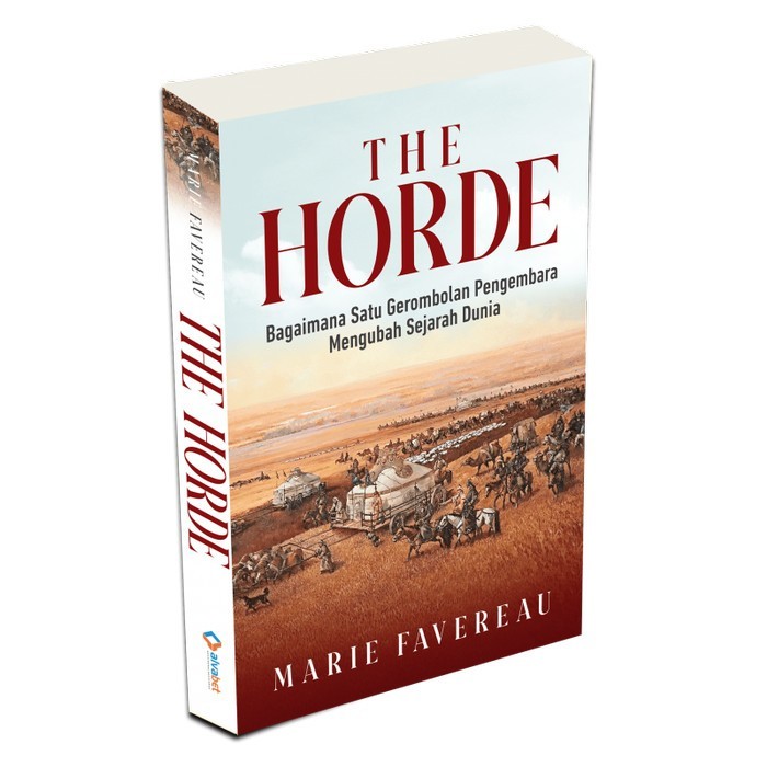 Buku Sejarah The Horde - Bagaimana Sebuah Gerombolan Pengembara Mengubah Sejarah