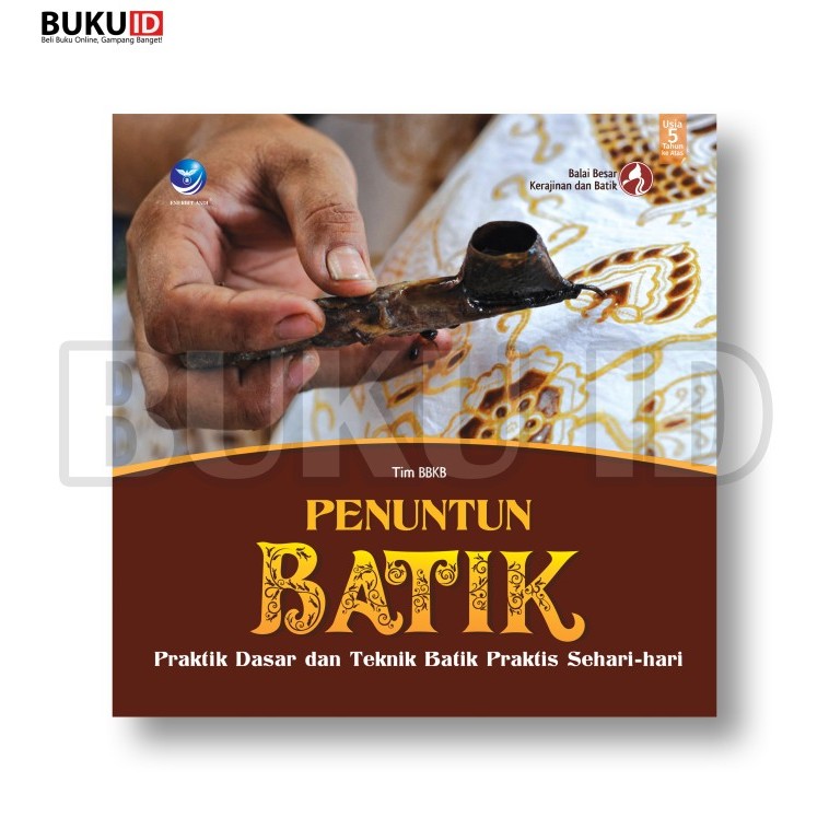 

Buku untun Batik Praktik dasar dan Teknik Batik Praktis Sehari-hari