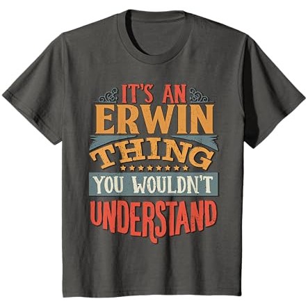 It's An Erwin Thing You Wouldn't Understand T-Shirt |6diNJQD3|
