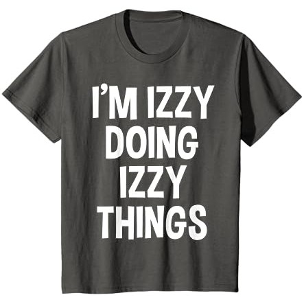I'm Izzy Doing Izzy Things Funny Saying T-Shirt |ck340qE3|