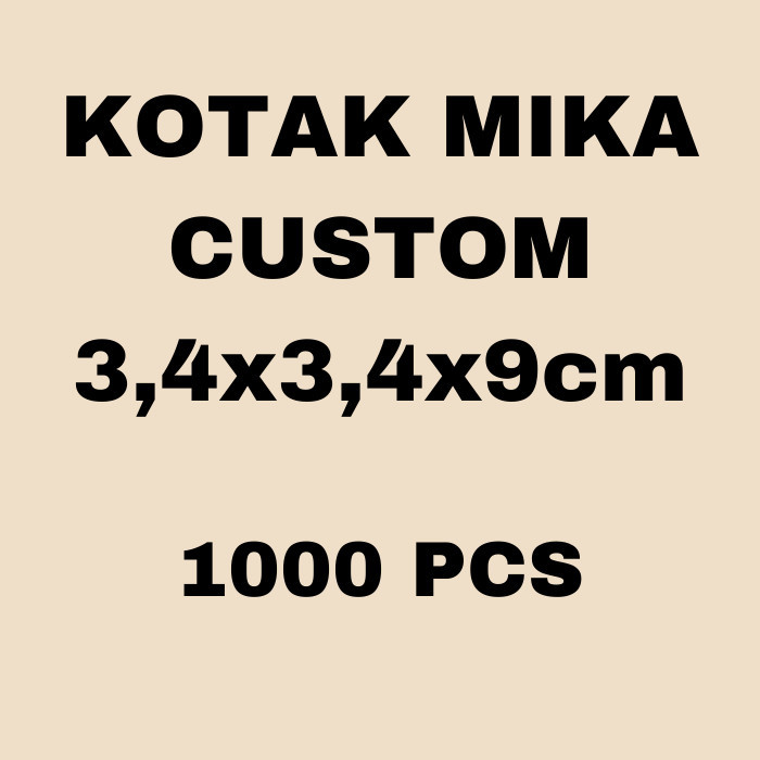 

KOTAK MIKA CUSTOM UKURAN 3,4X3,4X9CM 1000 PCS