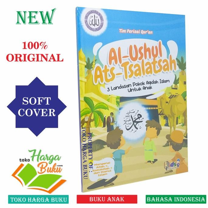 

Al-Ushul Ats-Tsalatsah 3 Landasan Pokok Aqidah Islam Untuk Anak PQK