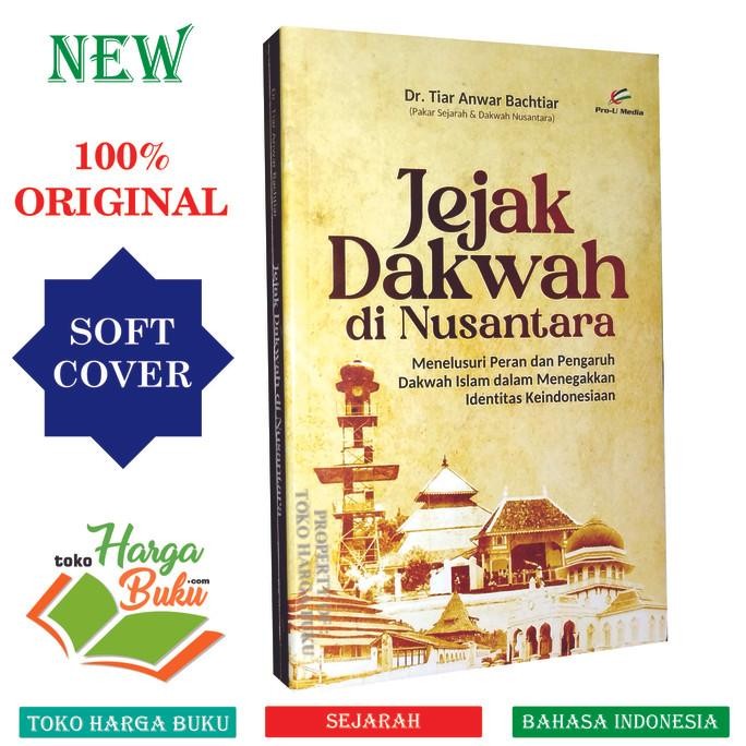 

Jejak Dakwah di Nusantara Menelusuri Peran dan Pengaruh Dakwah Islam dalam Menegakkan Identitas Keindonesiaan Penerbit Pro-U Media