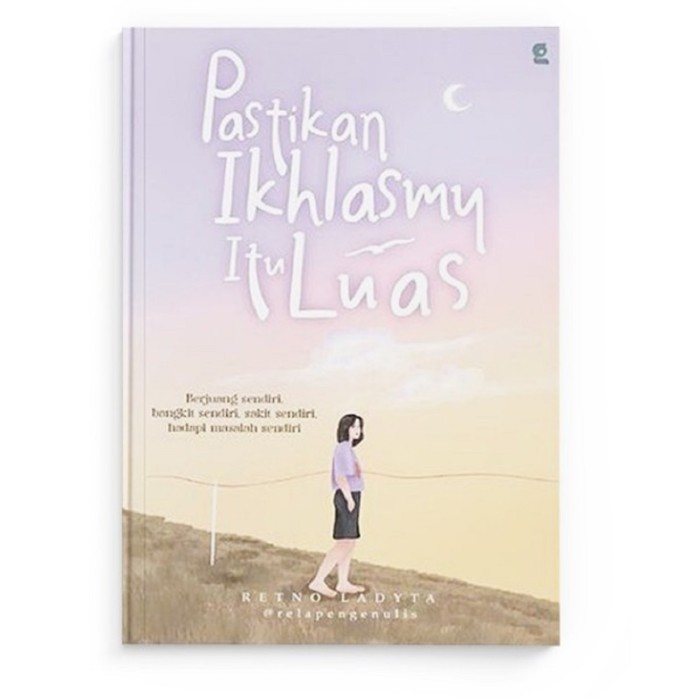 

Buku Pastikan Ikhlasmu Itu Luas Berjuang Sendiri Bangkit Sendiri Sakit Sendiri Hadapi Masalah