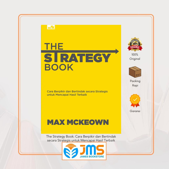 

Buku The Strategy Book Cara Berpikir dan Bertindak secara Strategis untuk Mencapai Hasil Terbaik