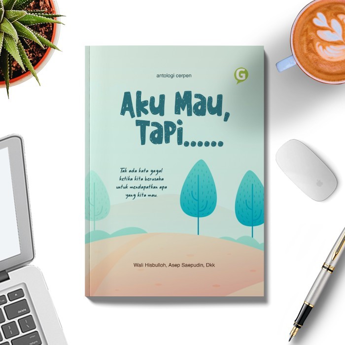 

Buku Kumpulan Cerpen Aku Mau, Tapi...... Guepedia