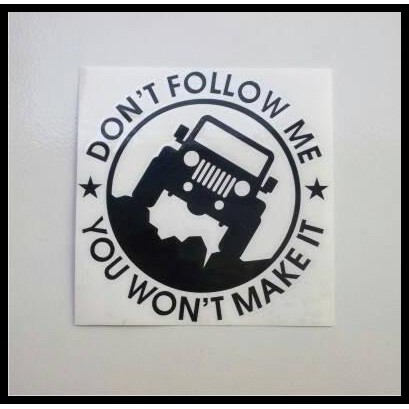 

TERMURAH STICKER DON'T FOLLOW ME, YOU WON'T MAKE IT HITAM (JEEP 07) !!!!