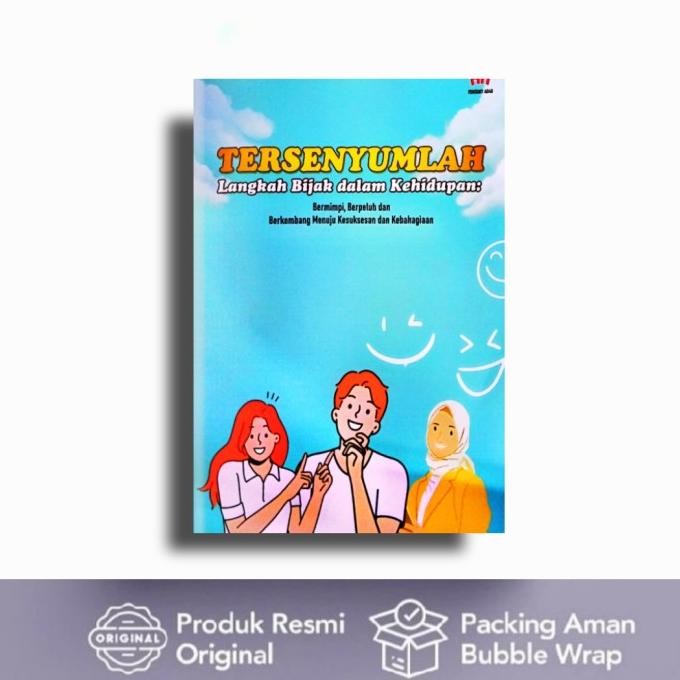 BARU BUKU TERSENYUMLAH LANGKAH BIJAK DALAM KEHIDUPAN BERMIMPI, BERPELUH DAN BERKEMBANG MENUJU KESUKS