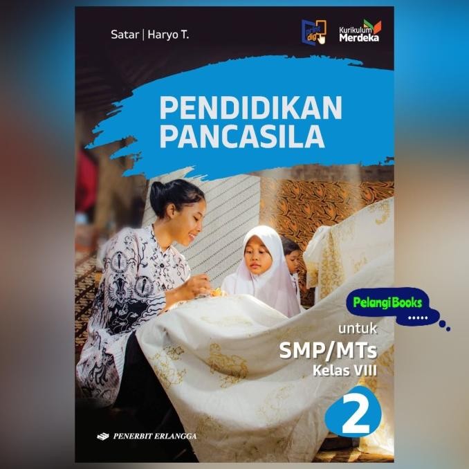 

BUKU PENDIDIKAN PANCASILA SMP/MTS KELAS 8 (VIII) KURIKULUM MERDEKA ERLANGGA SATAR