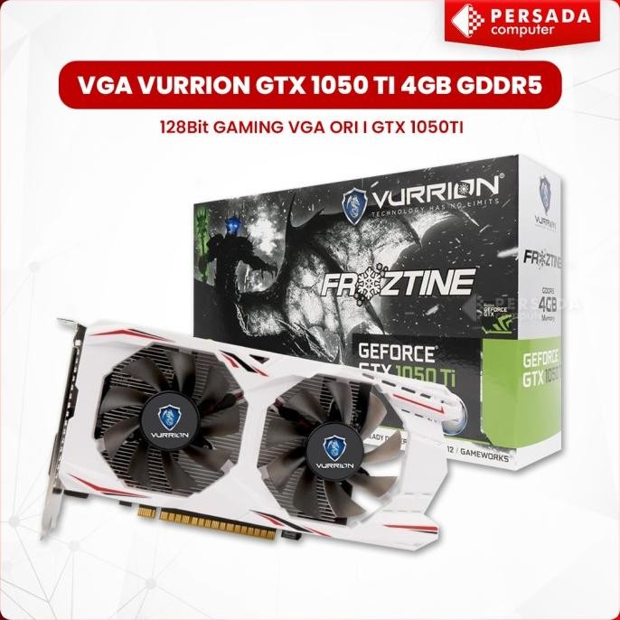 VGA VURRION GTX 1050 TI 4GB GDDR5 128Bit GAMING VGA ORI I GTX 1050TI