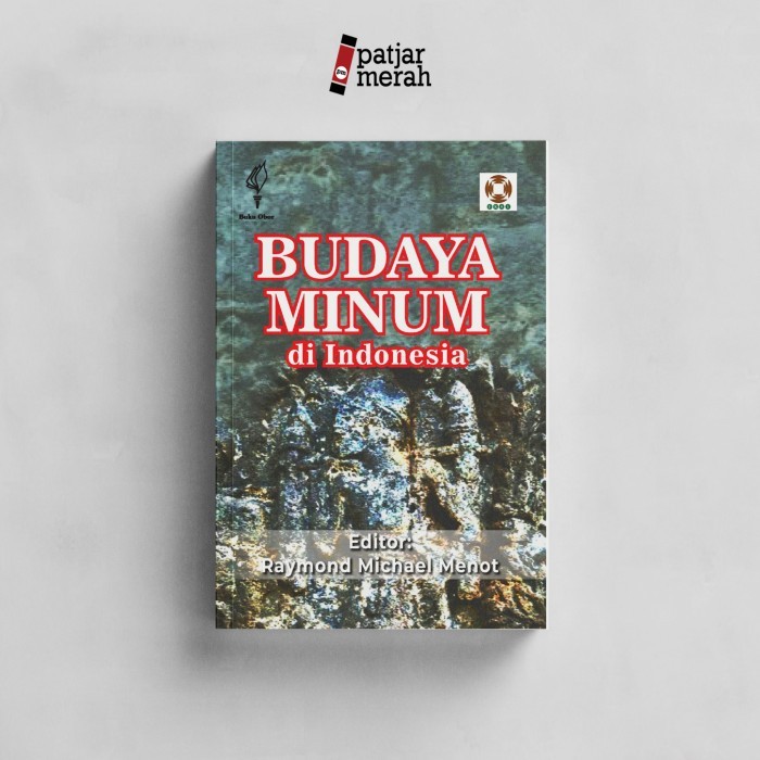 

BUKU BUDAYA MINUM DI INDONESIA - RAYMOND MICHAEL MENOT (ED.) - OBOR