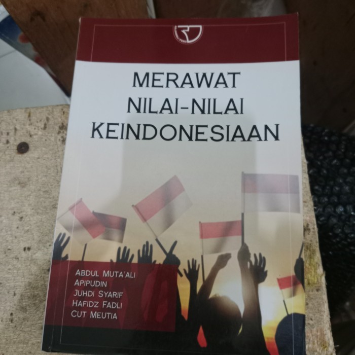 

MERAWAT NILAI NILAI KEINDONESIAAN - ABDUL MUTA'ALI/ APIPUDIN DKK