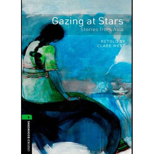 

Oxford Bookworms 6 - Gazing at Stars : Stories from Asia