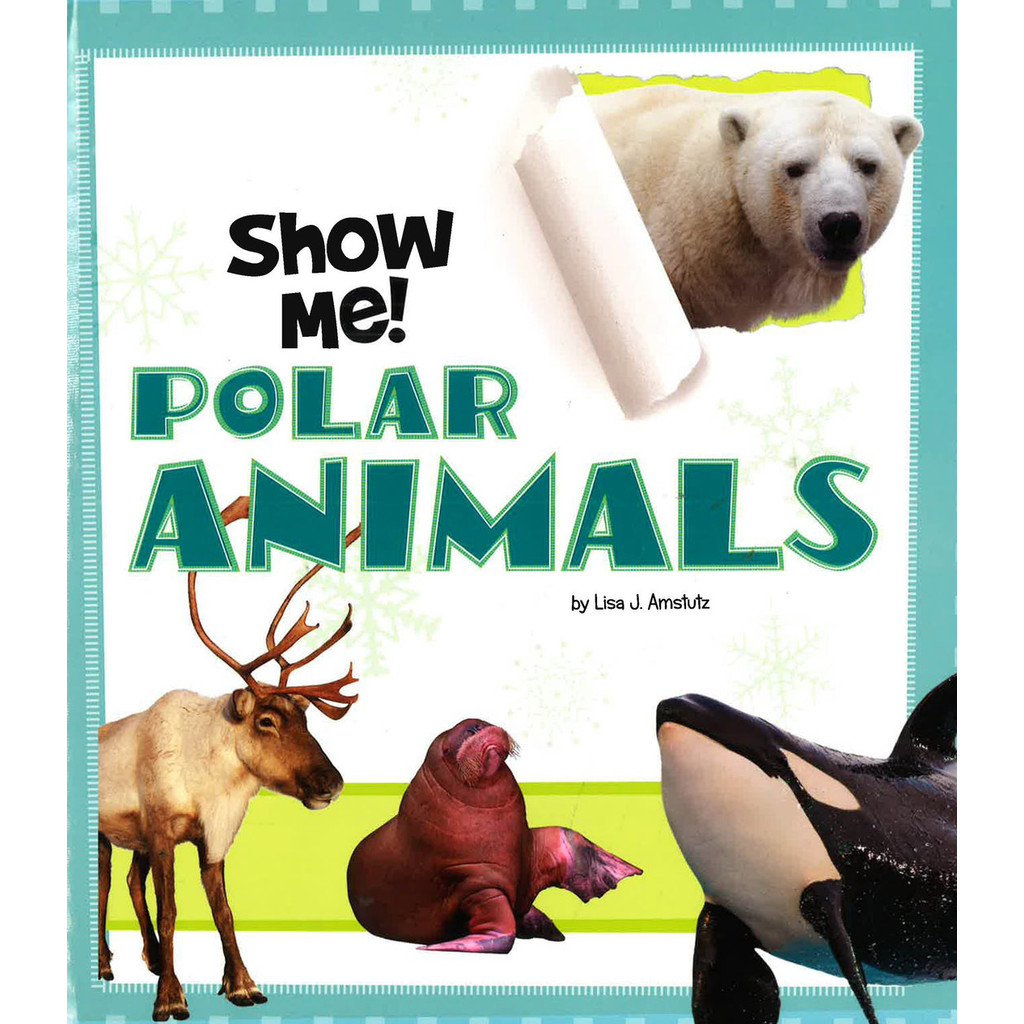 SHOW ME POLAR ANIMALS - LISA JO AMSTUTZ - Hardcover