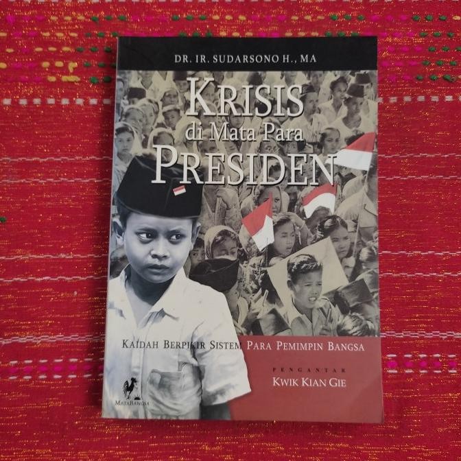 Silahkan Order] Krisis Di Mata Para Presiden: kaidah Berpikir Sistem Para Pemimpin Bangsa