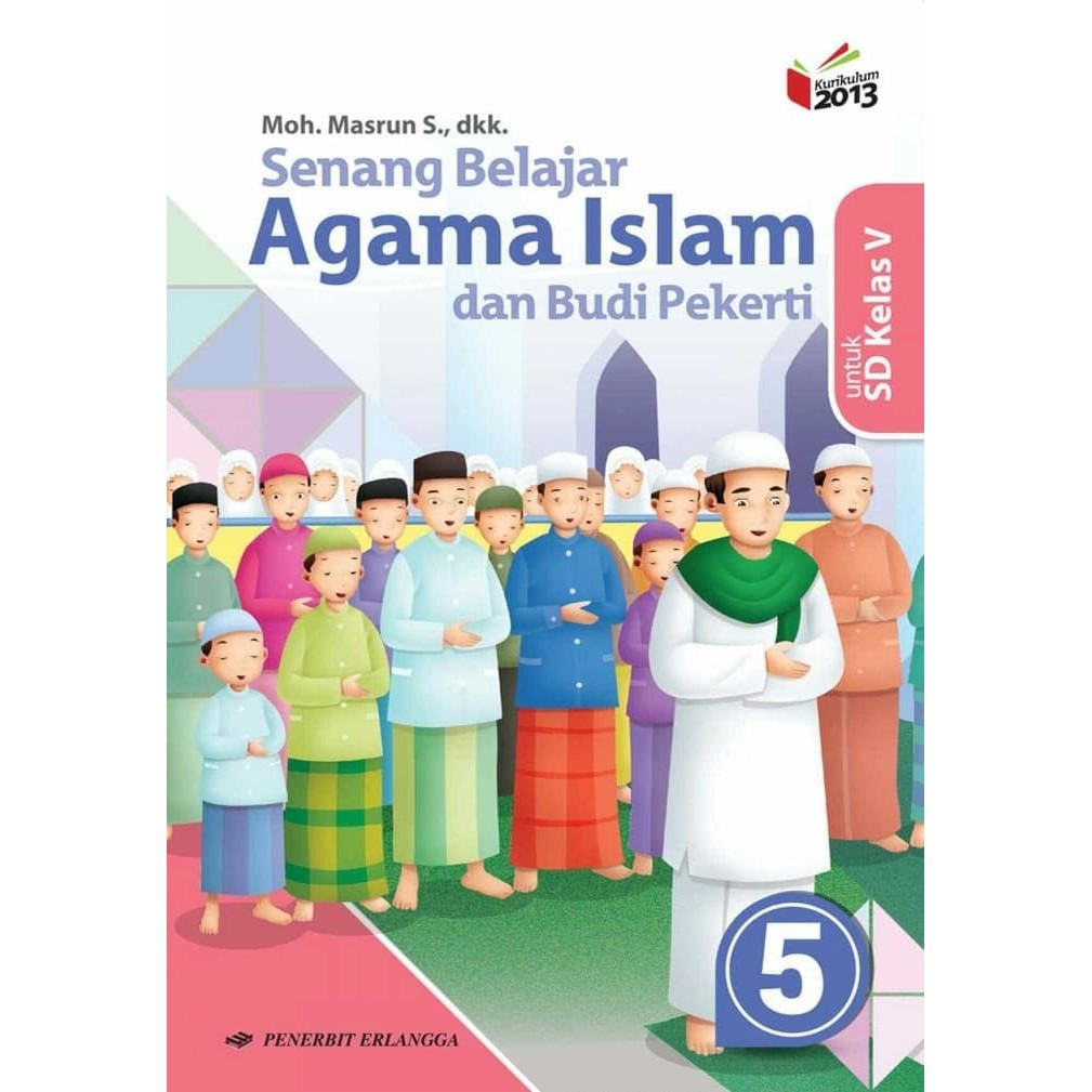 

SENANG BELAJAR AGAMA ISLAM DAN BUDI PEKERTI 5 UNTUK SD KELAS V (K13N)