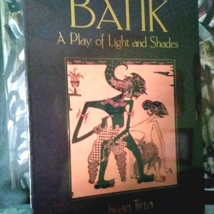 

Buku BATIK A. Play of Light and Shades By. IWAN TIRTA