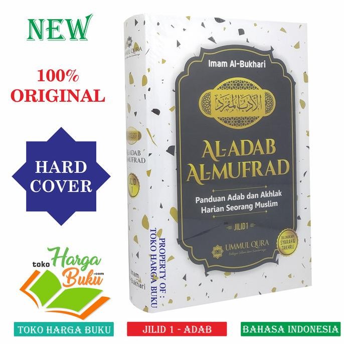 

Al-Adab Al-Mufrad JILID 1 Panduan Adab Akhlak Harian Seorang Muslim
