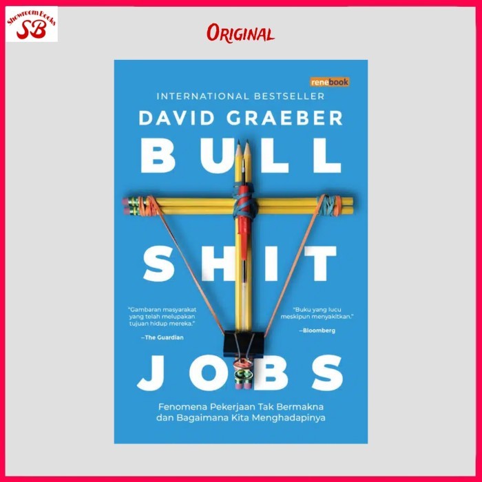 

Buku Bullshit Jobs : Fenomena Pekerjaan Tak Bermakna Dan Bagaimana Kita Menghadapinya By David