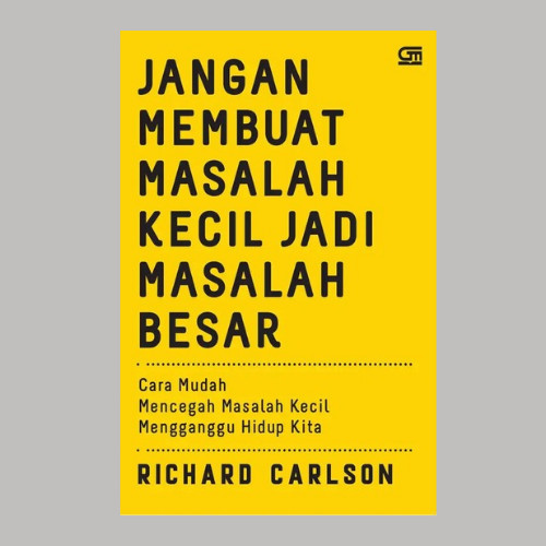 

Buku jangan membuat masalah kecil jadi masalah besar - Richard Carlson