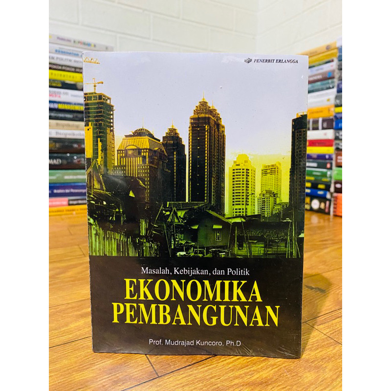 

BUKU EKONOMIKA PEMBANGUNAN MUDRAJAD KUNCORO