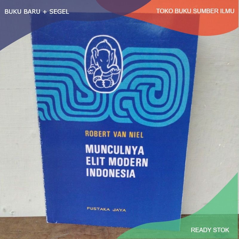 

T.B.S.I. MUNCULNYA ELIT MODERN INDONESIA - ROBERT VAN NIEL