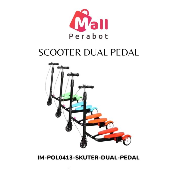 Mall Perabot Skuter Dual Pedal Scooter Otoped Genjot Pedal
