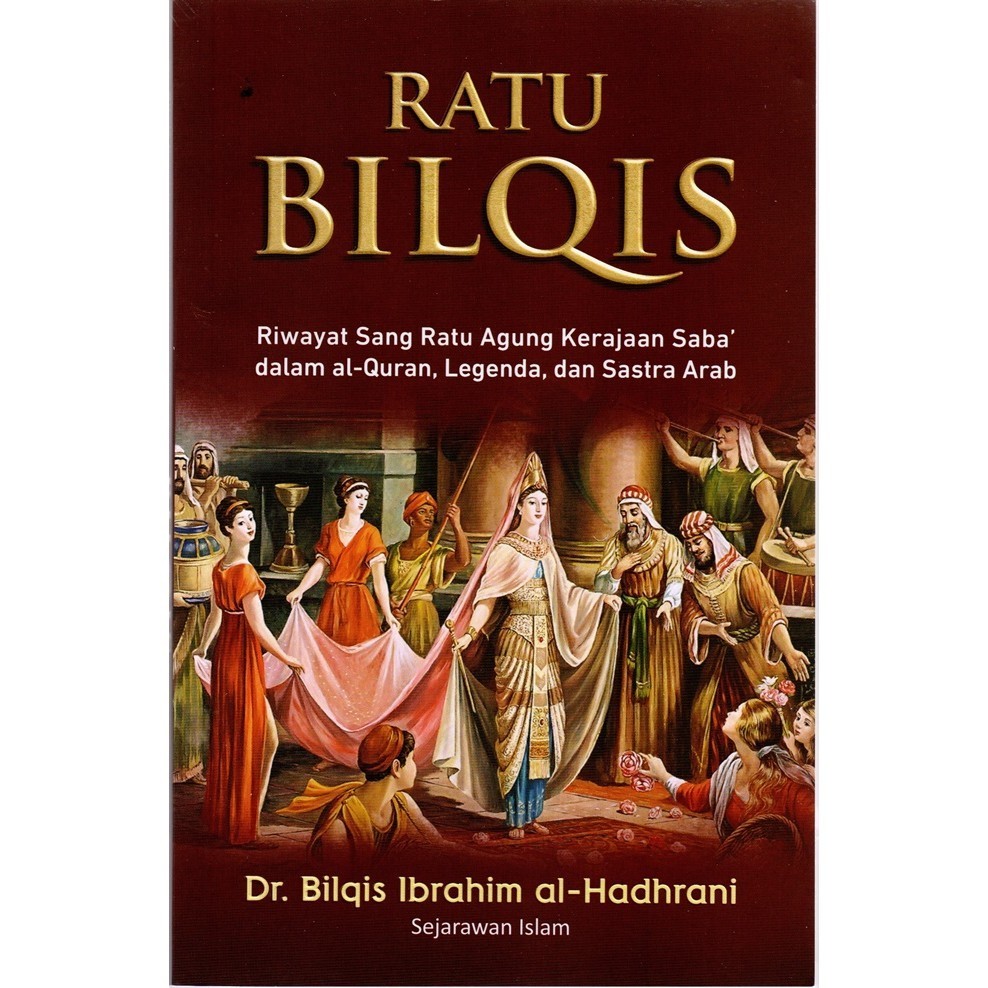 Ratu Bilqis: Riwayat Sang Ratu Agung Yaman Kuno Dalam AlQur