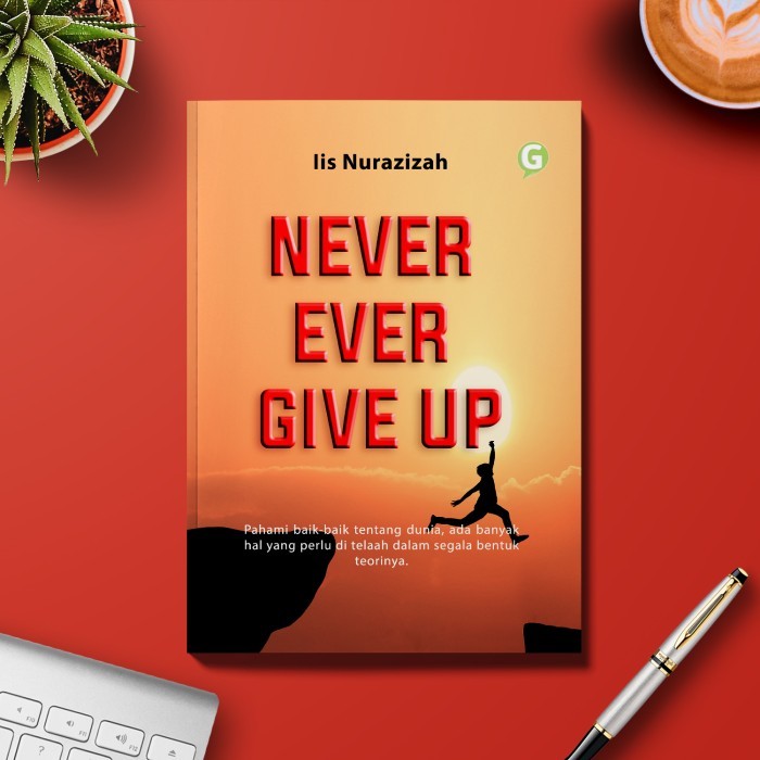 

Never Ever Give Up