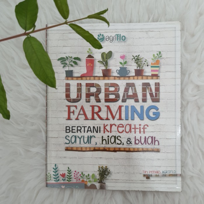 

PROMO! Buku Urban Farming Tanaman di Kota : BERTANI KREATIF SAYUR HIAS BUAH