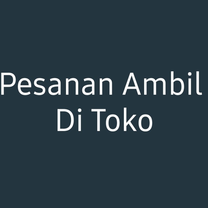 

Pesanan Ambil Di Toko 1 Murah