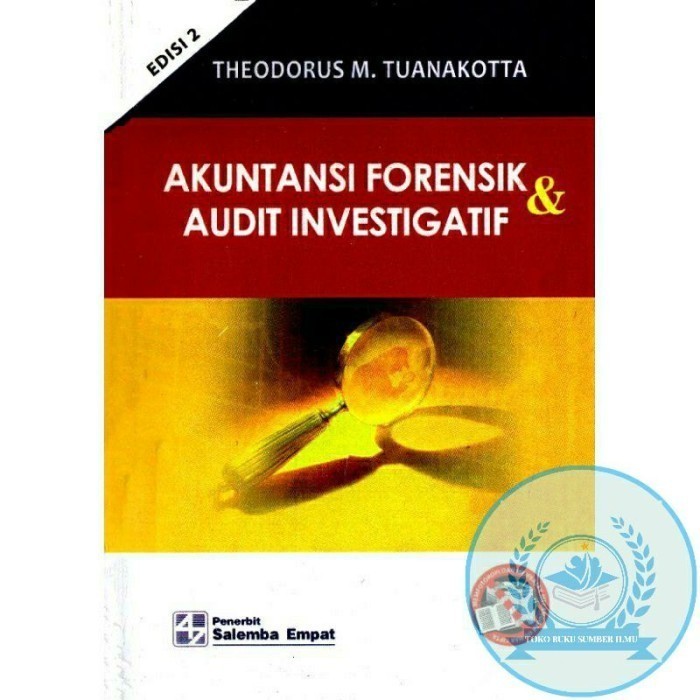 

AKUNTANSI FORENSIK & AUDIT INVESTIGATIF THEODORUS M TUANAKOTTA