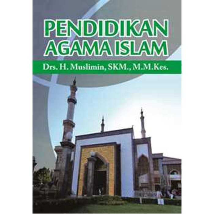 

Buku Pendidikan Agama Islam Drs.H. MusliminSKM.M.M.Kes.