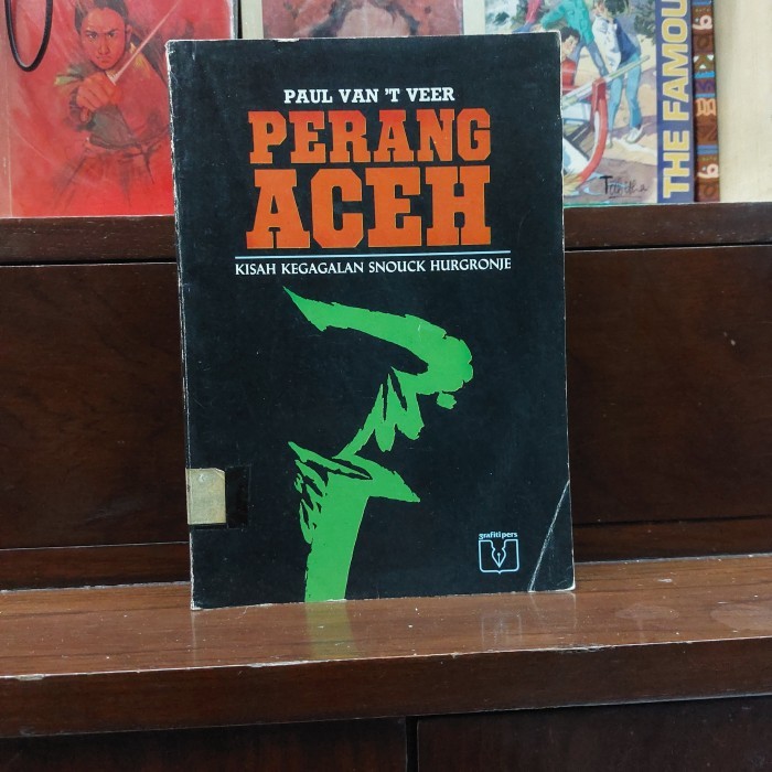 

######### PERANG ACEH KISAH SEBUAH KEGAGALAN SNOUCK HURGRONJE - PAUL VAN T VEER