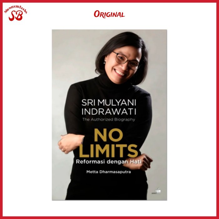 

BUKU SRI MULYANI INDRAWATI THE AUTHORIZED BIOGRAPHY - NO LIMITS : REFORMASI DENGAN HATI BY METTA