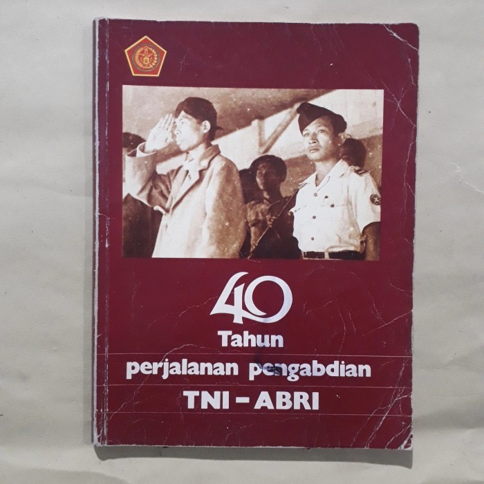

BUKU 40 TAHUN PERJALANAN PENGABDIAN TNI ABRI