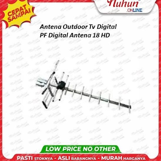 ANTENA OUTDOOR TV DIGITAL PF DIGITAL ANTENA 18 HD ORIGINAL PABRIK HARGA KHUSUS