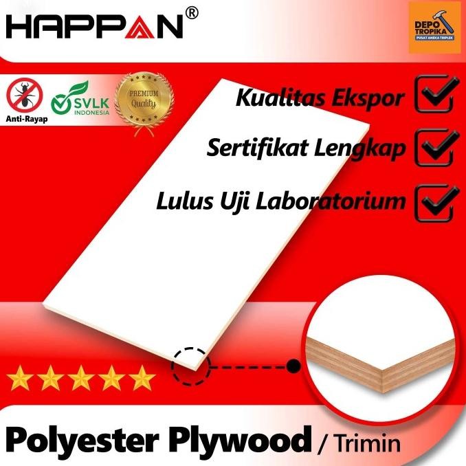 HAPPAN - POLYESTER PLYWOOD | TRIPLEK MELAMIN PUTIH, PALING DIMINATI OLEH PELANGGAN INDONESIA TERBARU
