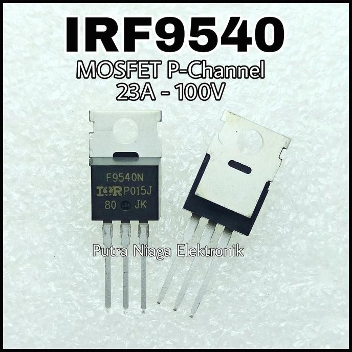 Terbaru Power Mosfet IRF9540 P Channel TO-220 F9540 / IRF 9540 P-Ch 23A 100V putr4n