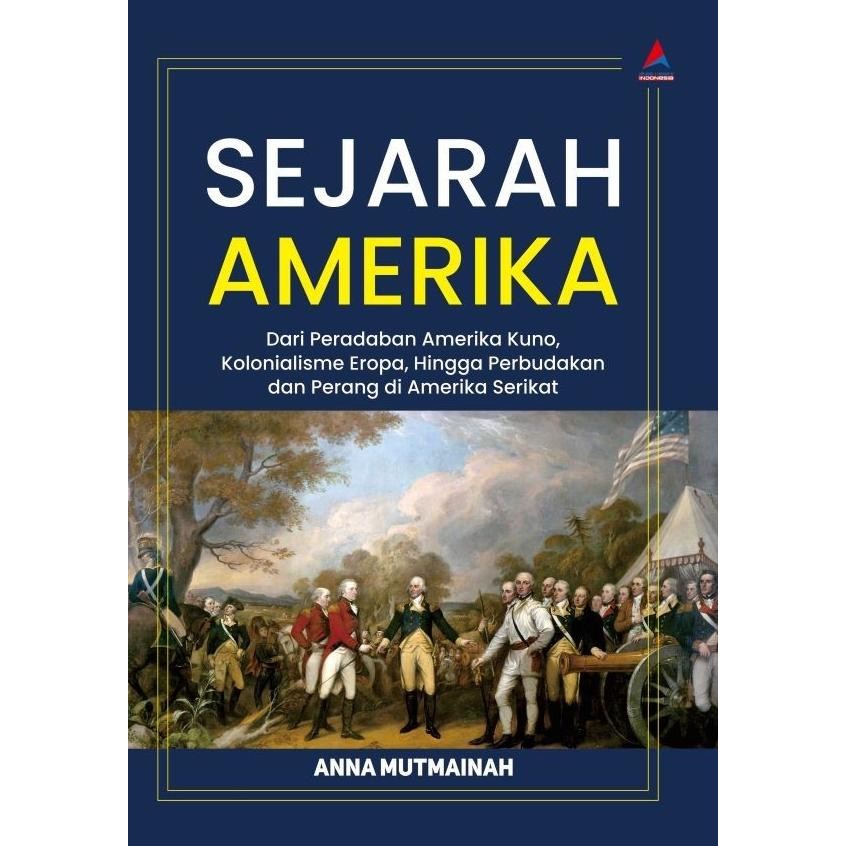 

Buku Sejarah Amerika : Dari Peradaban Amerika Kuno, Kolonialisme Eropa ABD