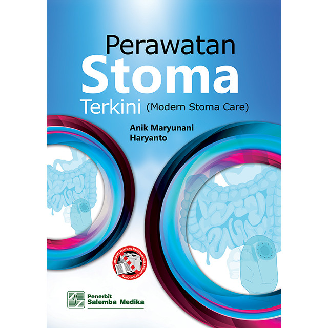 Perawatan Stoma Terkini (Modern Stoma Care)/Anik Maryunani