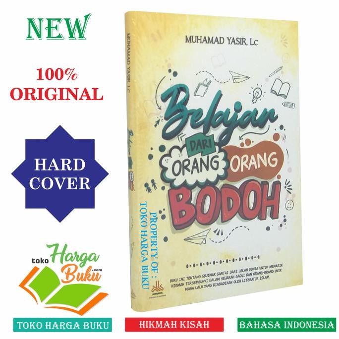 

Belajar Dari Orang-Orang Bodoh Karya Muhammad Yasir Pustaka Al-Kautsar