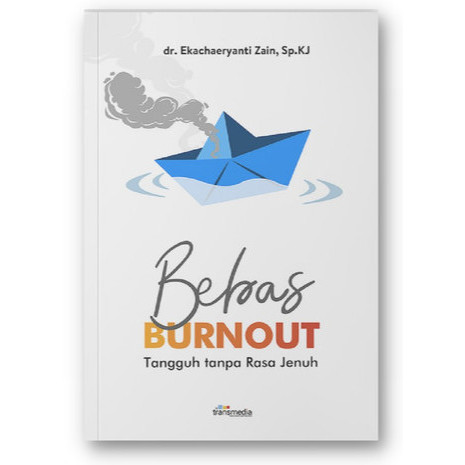 

Buku Bebas Burnout - dr. Ekachaeryanti Zain, Sp.KJ TransMedia Ori Baru