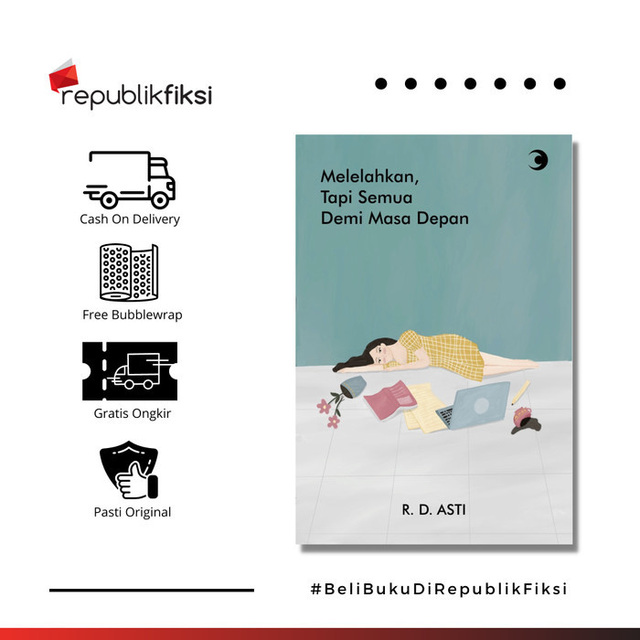 

Buku Melelahkan Tapi Semua Demi Masa Depan - R.D. Asti - Caesar Media