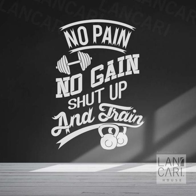 

Cutting Sticker No Pain No Gain Shut Up And Train Gym Decor Ruangan Ready